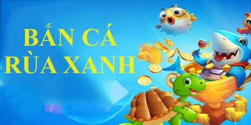 Game bắn cá rùa xanh có đa dạng mức cược khác nhau