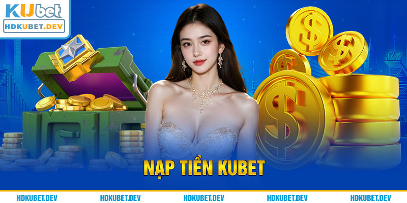 Nạp tiền Kubet